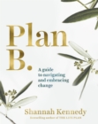 Image for Plan B: A Guide to Navigating and Embracing Change