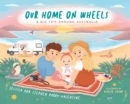 Image for Our Home on Wheels: A Big Trip Around Australia