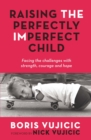 Image for Raising the Perfectly Imperfect Child