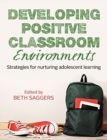 Image for Developing positive classroom environments  : strategies for nurturing adolescent learning