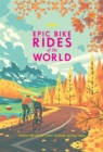 Image for Epic bike rides of the world.