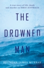 Image for Drowned Man: A True Story of Life, Death and Murder on HMAS Australia
