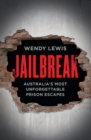 Image for Jailbreak: Australia&#39;s Most Unforgettable Prison Escapes