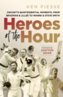 Image for Heroes of the Hour: Cricket&#39;s Quintessential Moments, From Bradman &amp; Lillee to Warne &amp; Steve Smith