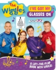 Image for The Wiggles: I&#39;Ve Got My Glasses on : A Lift-the-Flap Book with Lyrics!