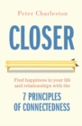 Image for Closer: Find happiness in your life and relationships with the 7 principles of Connectedness