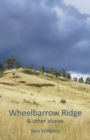 Image for Wheelbarrow Ridge &amp; other stories