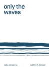 Image for Only the Waves : haiku &amp; senryu