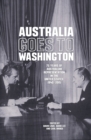 Image for Australia goes to Washington : 75 years of Australian representation in the United States, 1940-2015