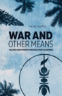 Image for War and Other Means