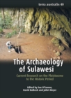 Image for The Archaeology of Sulawesi: Current Research on the Pleistocene to the Historic Period