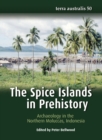 Image for The Spice Islands in Prehistory : Archaeology in the Northern Moluccas, Indonesia