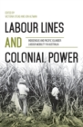Image for Labour Lines and Colonial Power : Indigenous and Pacific Islander Labour Mobility in Australia