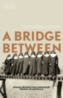 Image for A Bridge Between : Spanish Benedictine Missionary Women in Australia