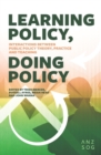 Image for Learning Policy, Doing Policy : Interactions Between Public Policy Theory, Practice and Teaching