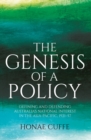 Image for The Genesis of a Policy : Defining and Defending Australia&#39;s National Interest in the Asia-Pacific, 1921-57