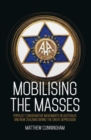 Image for Mobilising the Masses : Populist Conservative Movements in Australia and New Zealand During the Great Depression