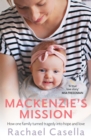 Image for Mackenzie&#39;s mission  : how one family turned tragedy into hope and love