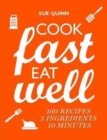 Image for Cook fast, eat well  : 5 ingredients, 10 minutes, 160 recipes