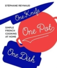 Image for One knife, one pot, one dish  : simple French cooking at home