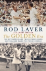 Image for The golden era  : the extraordinary two decades when Australians ruled the tennis world