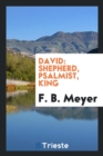 Image for David : Shepherd, Psalmist, King