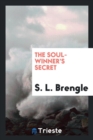 Image for The Soul-Winner&#39;s Secret