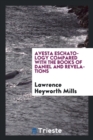 Image for Avesta Eschatology Compared with the Books of Daniel and Revelations : Being Supplementary to Zarathushtra, Philo, the Achaemenids, and Israel