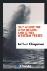 Image for Out Where the West Begins : And Other Western Verses