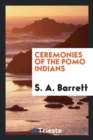 Image for Ceremonies of the Pomo Indians