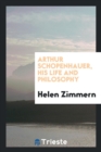 Image for Arthur Schopenhauer, His Life and Philosophy