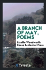 Image for A Branch of May, Poems