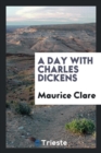 Image for A Day with Charles Dickens