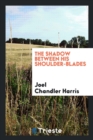 Image for The Shadow Between His Shoulder-Blades