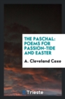 Image for The Paschal : Poems for Passion-Tide and Easter