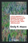 Image for Little Gentile : A Deseret Romance of Captive and Exile in the New Jerusalem