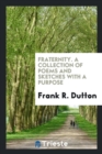 Image for Fraternity. a Collection of Poems and Sketches with a Purpose