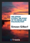 Image for The Lesson System : The Story of Its Origin and Inauguration
