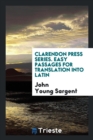Image for Clarendon Press Series. Easy Passages for Translation Into Latin