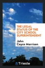 Image for The Legal Status of the City School Superintendent