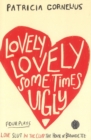 Image for Lovely Lovely Sometimes Ugly : Four Plays