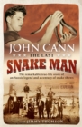 Image for The last snake man  : the remarkable true-life story of an Aussie legend and a century of snake shows