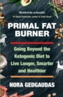Image for Primal fat burner  : live longer, slow aging, super-power your brain and save your life with a high-fat, low-carb Paleo diet