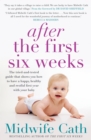 Image for After the first six weeks  : the tried-and-tested guide that shows you how to have a happy, healthy and restful first year with your baby