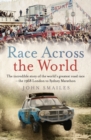 Image for Race across the world  : the incredible story of the world&#39;s greatest road race