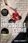 Image for The impossible climb  : Alex Honnold, El Capitan and the climbing life