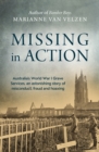 Image for Missing in action  : Australia&#39;s World War I grave services, an astonishing true story of misconduct, fraud and hoaxing