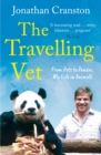 Image for The travelling vet: from pets to pandas, my life in animals