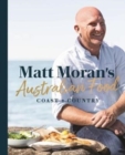 Image for Matt Moran&#39;s Australian food  : coast + country