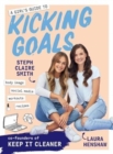 Image for A Girl&#39;s Guide to Kicking Goals